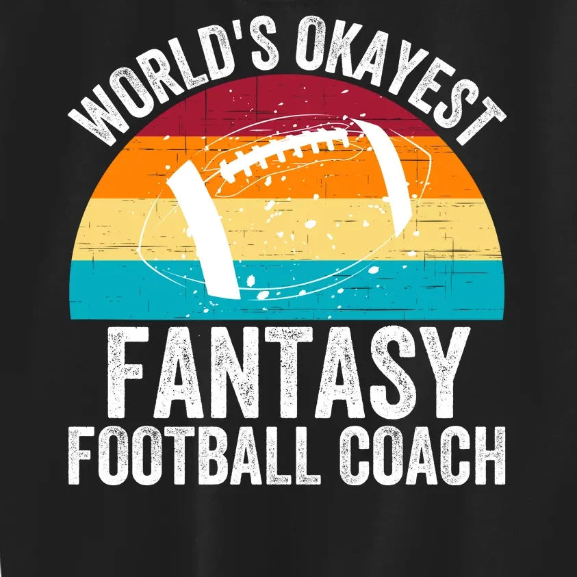 World’s Okayest Fantasy Football Coach Funny Fantasy Football Fantasy Football Kids Sweatshirt