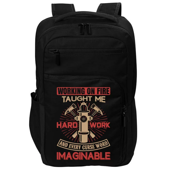 Working On Fire Taught Me Hard Work And Every Curse Word Imaginable Impact Tech Backpack