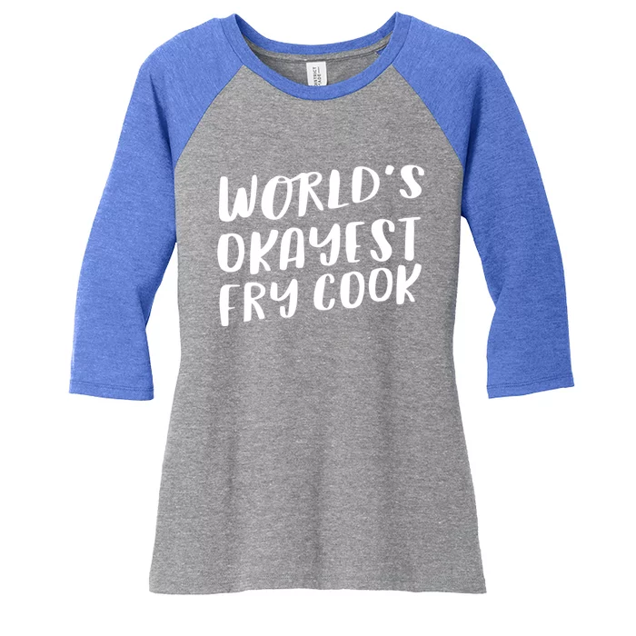 Worlds Okayest Fry Cook Funny Chef Restaurant Gift Women's Tri-Blend 3/4-Sleeve Raglan Shirt