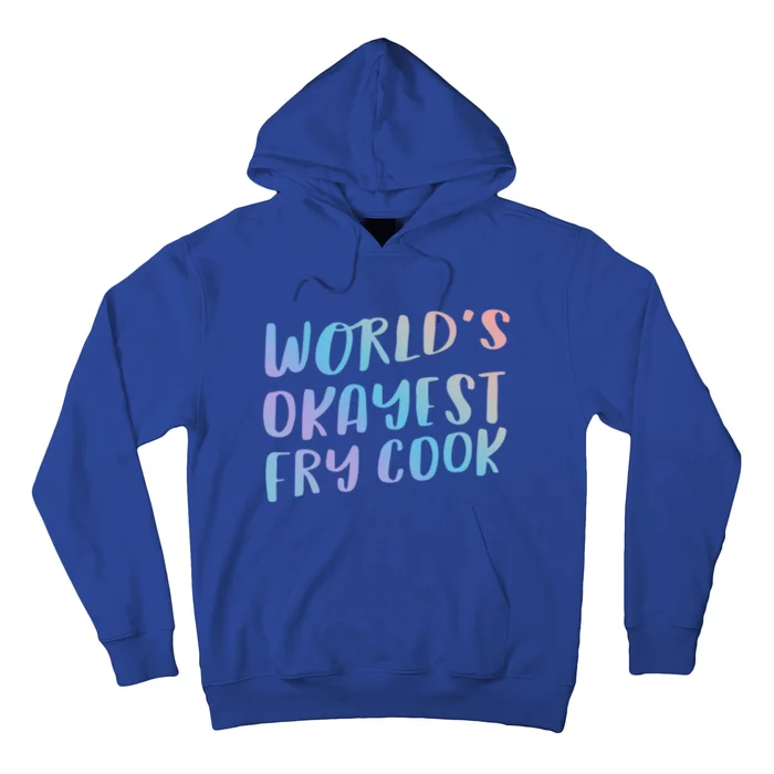 Worlds Okayest Fry Cook Funny Chef Restaurant Cute Gift Hoodie