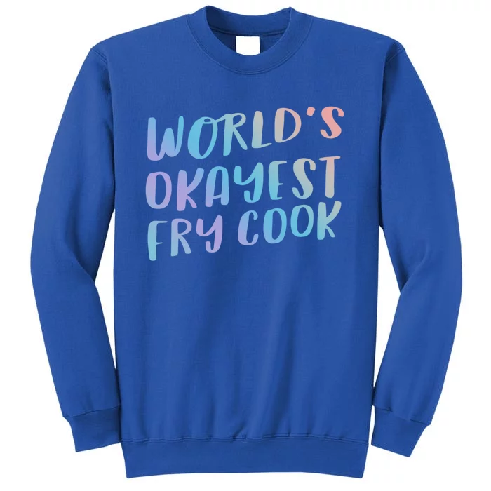 Worlds Okayest Fry Cook Funny Chef Restaurant Cute Gift Sweatshirt