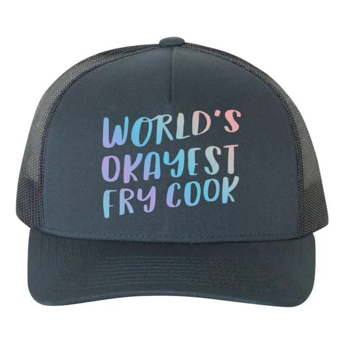 Worlds Okayest Fry Cook Funny Chef Restaurant Cute Gift Yupoong Adult 5-Panel Trucker Hat