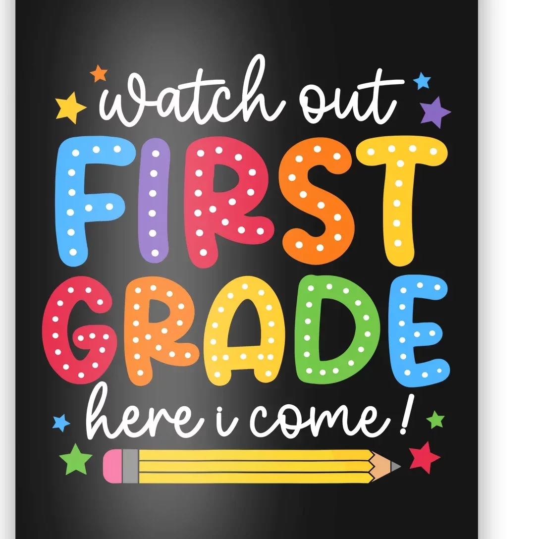 Watch Out First Grade Here I Come First Day Back To School Poster