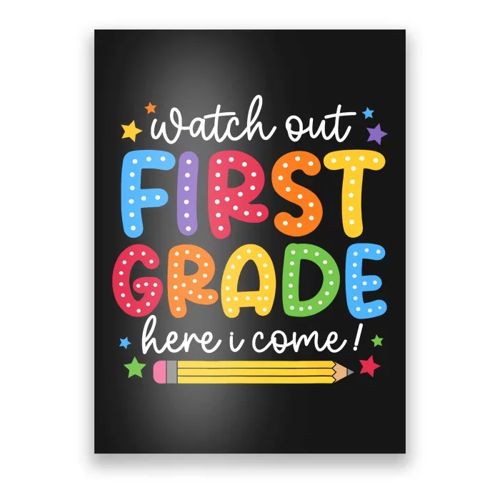 Watch Out First Grade Here I Come First Day Back To School Poster