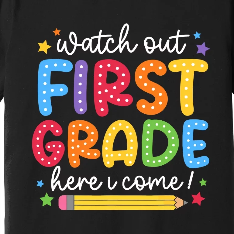 Watch Out First Grade Here I Come First Day Back To School Premium T-Shirt