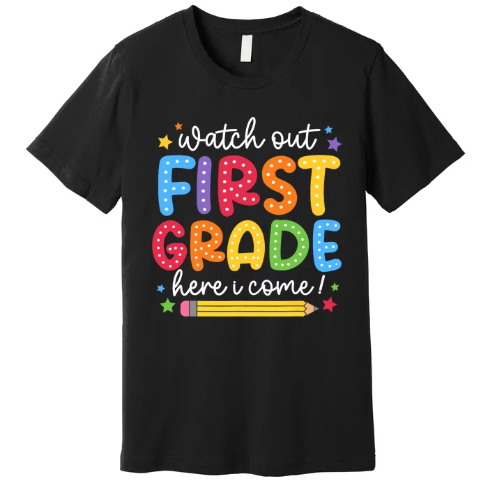 Watch Out First Grade Here I Come First Day Back To School Premium T-Shirt