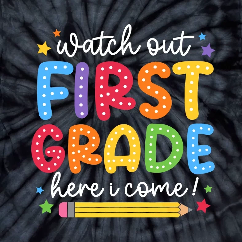 Watch Out First Grade Here I Come First Day Back To School Tie-Dye T-Shirt