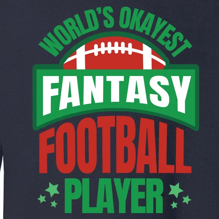 World's Okayest Fantasy Football Player Toddler Sweatshirt