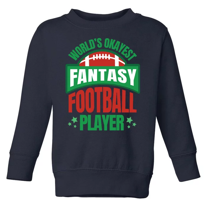 World's Okayest Fantasy Football Player Toddler Sweatshirt