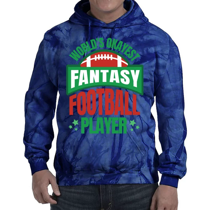 World's Okayest Fantasy Football Player Tie Dye Hoodie