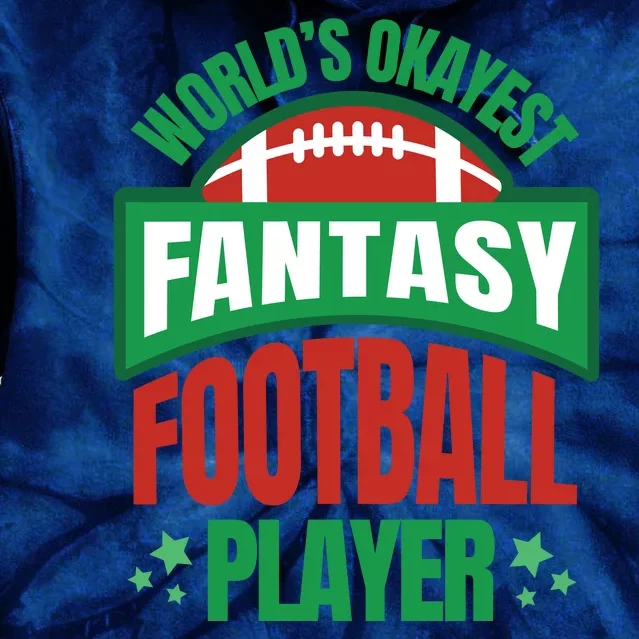 World's Okayest Fantasy Football Player Tie Dye Hoodie