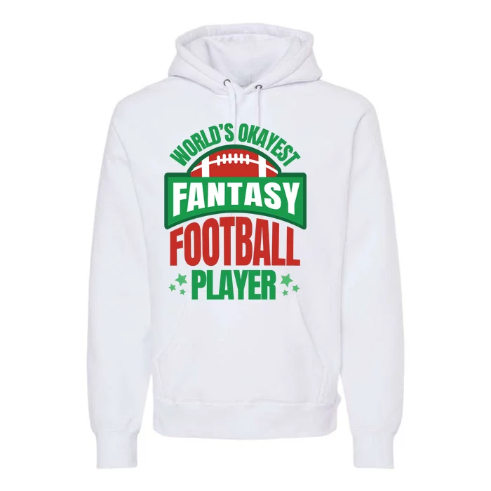 World's Okayest Fantasy Football Player Premium Hoodie