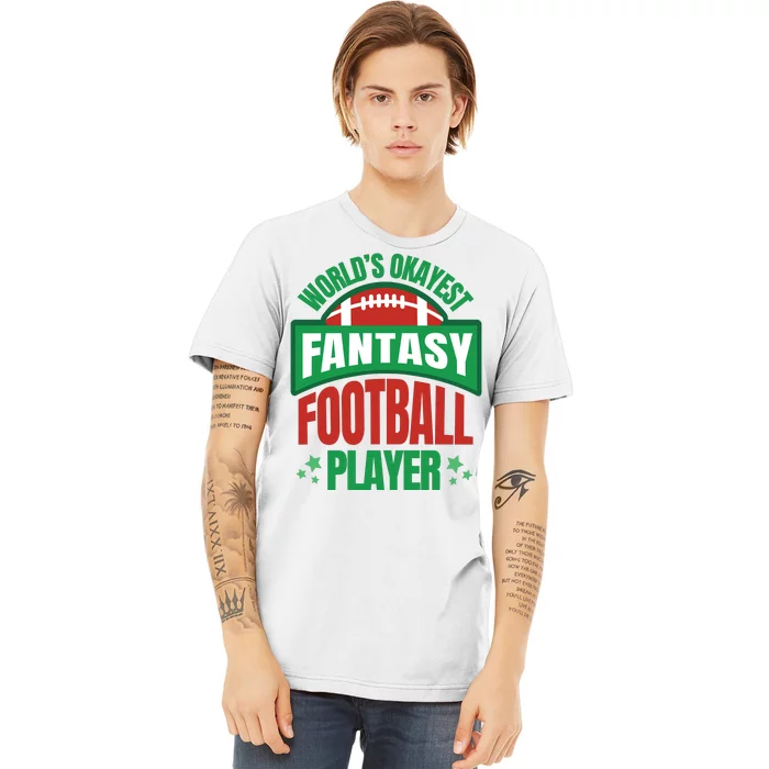 World's Okayest Fantasy Football Player Premium T-Shirt