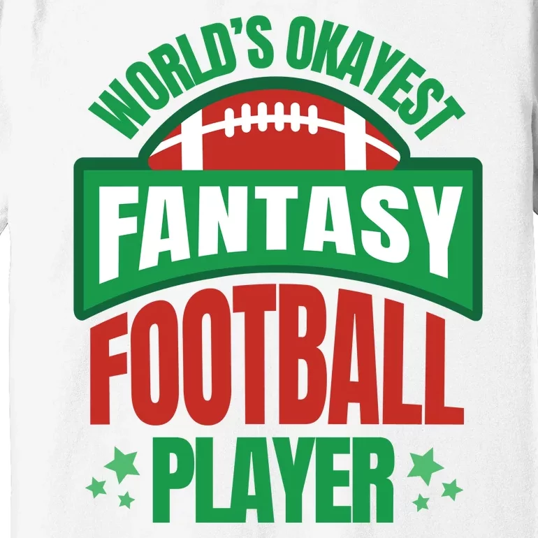 World's Okayest Fantasy Football Player Premium T-Shirt