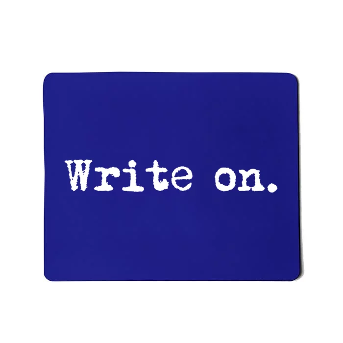 Write On Funny Novelty Writing Gift For Writers Gift Mousepad