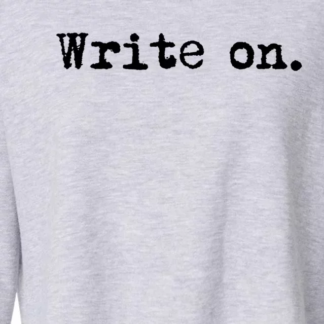 Write On Funny Novelty Writing Gift For Writers Gift Cropped Pullover Crew