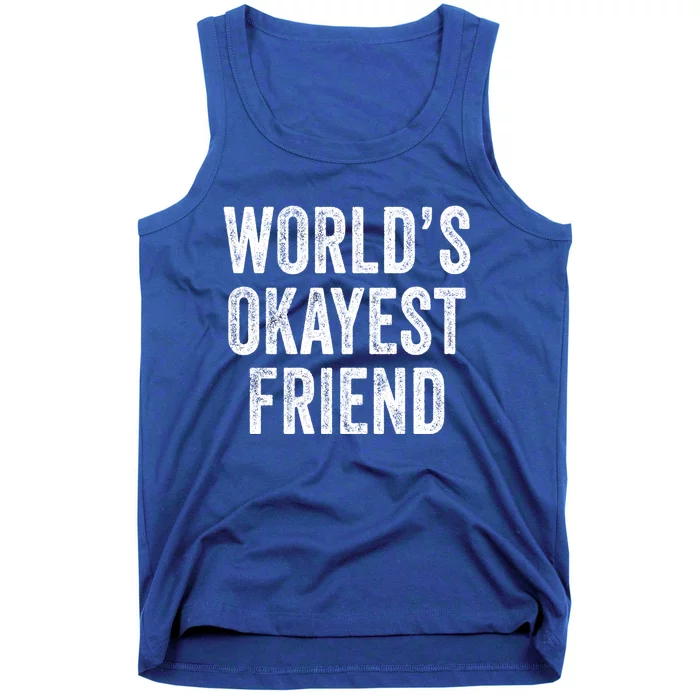 World's Okayest Friend Funny Best Friend Vintage Distressed Cute Gift Tank Top