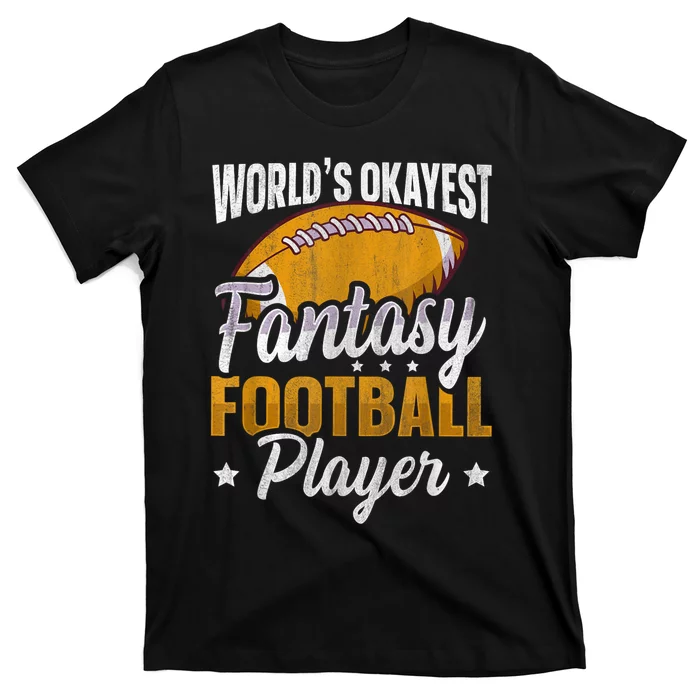 Worlds Okayest Fantasy Football Player Fantasy Football T-Shirt