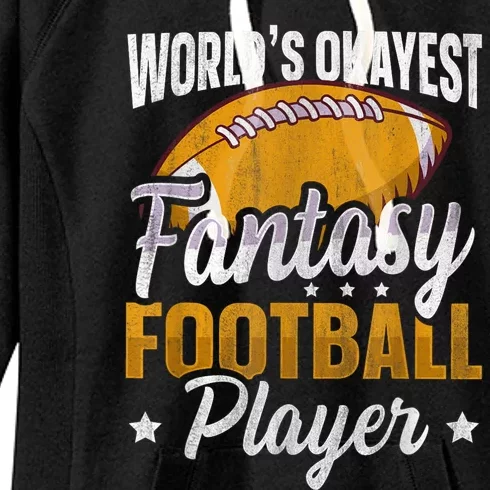 Worlds Okayest Fantasy Football Player Fantasy Football Women's Fleece Hoodie