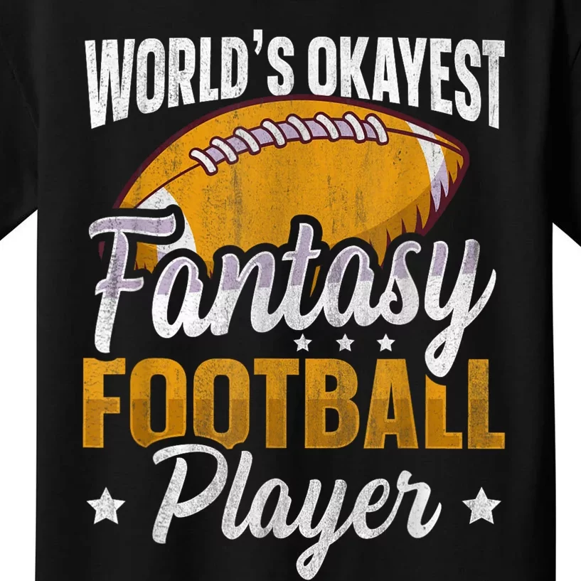 Worlds Okayest Fantasy Football Player Fantasy Football Kids T-Shirt