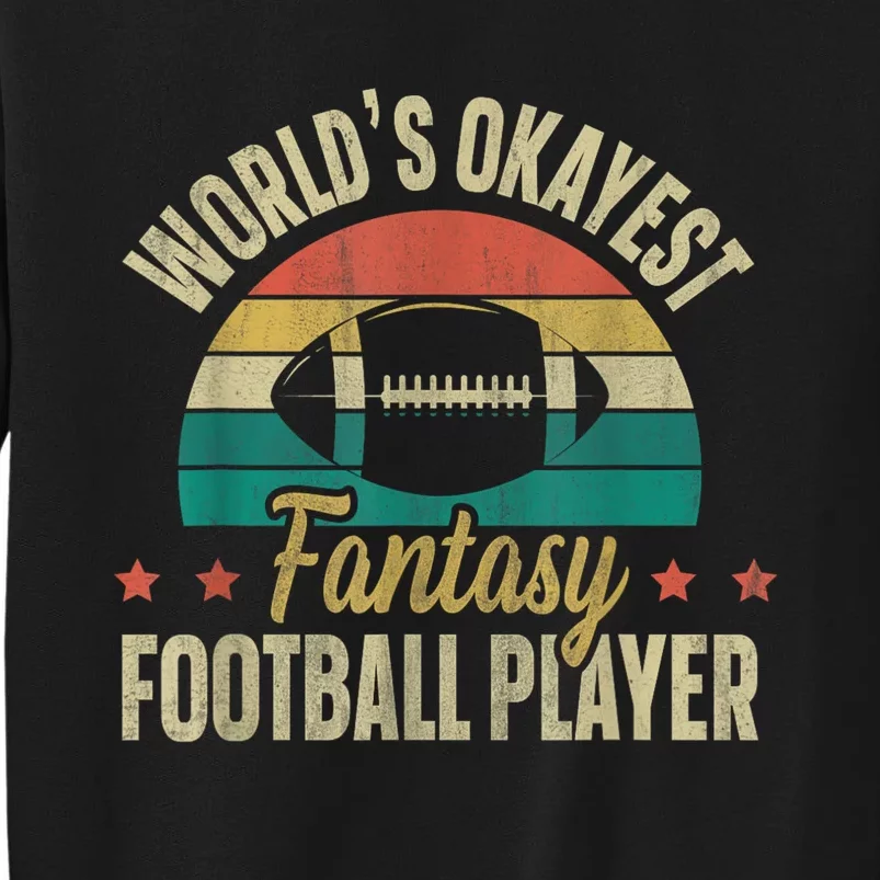 Worlds Okayest Fantasy Football Player Fantasy Football Tall Sweatshirt