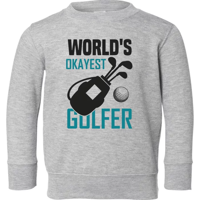 World's Okayest Golfer Toddler Sweatshirt