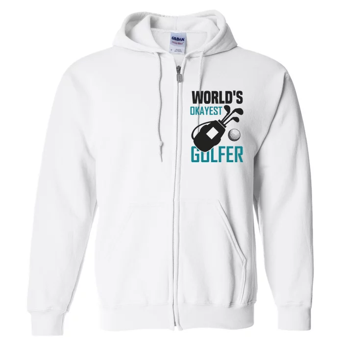 World's Okayest Golfer Full Zip Hoodie