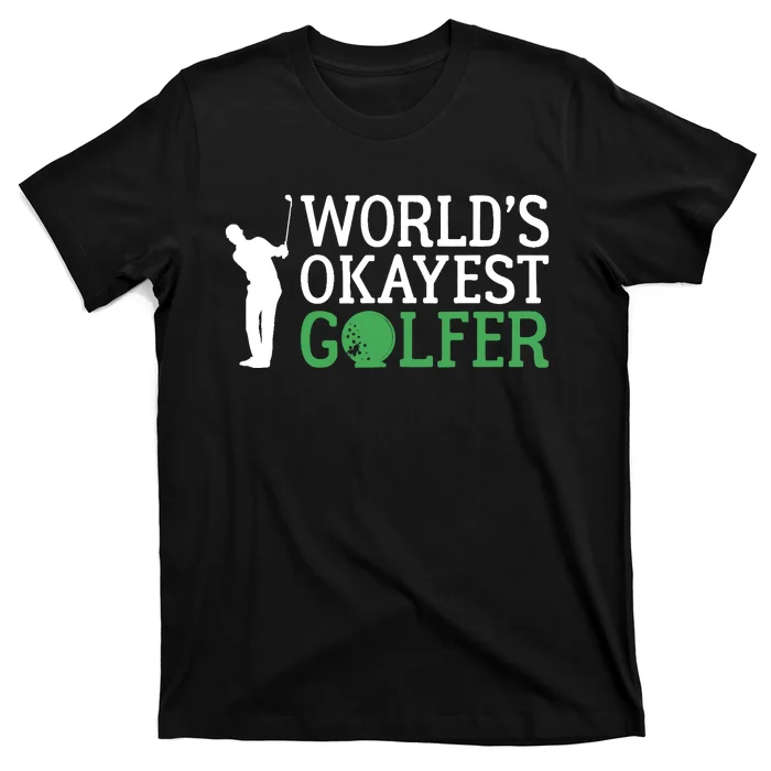 Worlds Okayest Golfer Golf Golfing T-Shirt