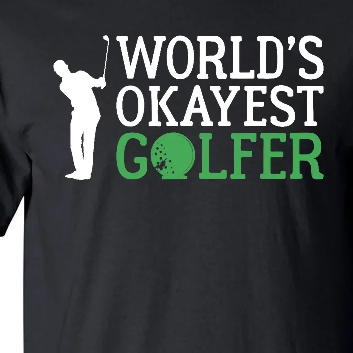 Worlds Okayest Golfer Golf Golfing Tall T-Shirt