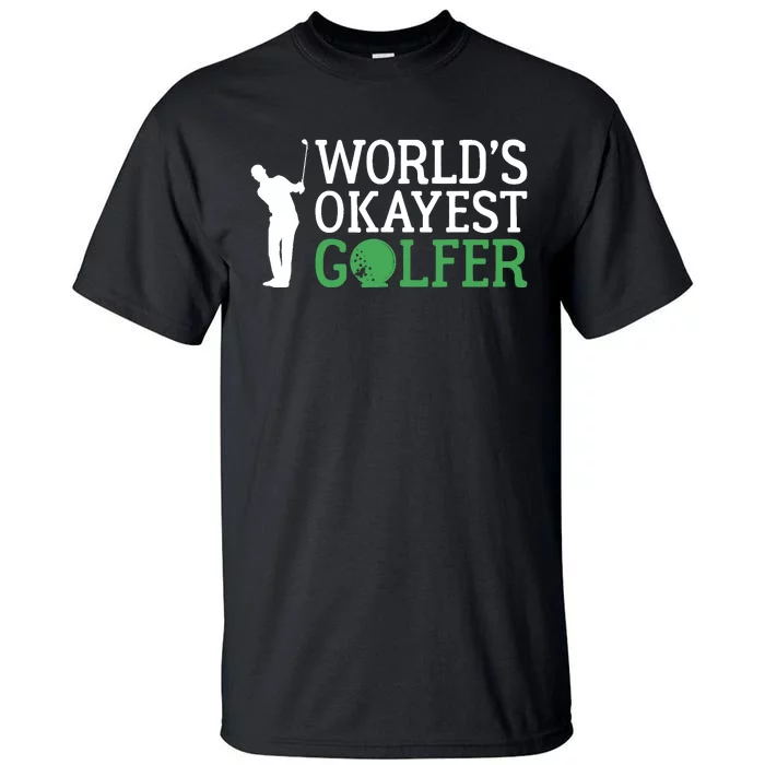 Worlds Okayest Golfer Golf Golfing Tall T-Shirt