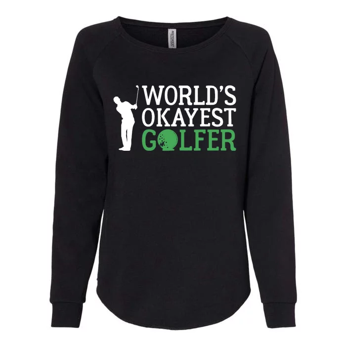 Worlds Okayest Golfer Golf Golfing Womens California Wash Sweatshirt