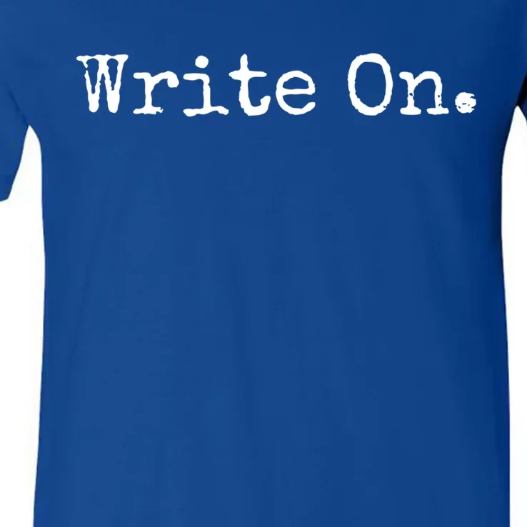 Write On Gift Authors And Poets Gift For Writers Cute Gift V-Neck T-Shirt