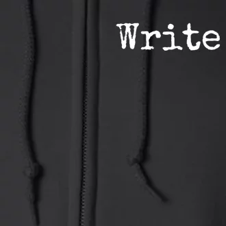 Write On Gift Funny Novelty Writing Gift For Writers Gift Full Zip Hoodie