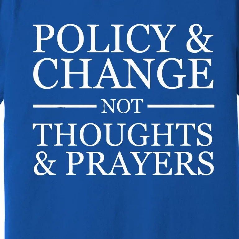 Wear Orange Gun Violence Policy & Change Not Thoughts Prayer Premium T-Shirt