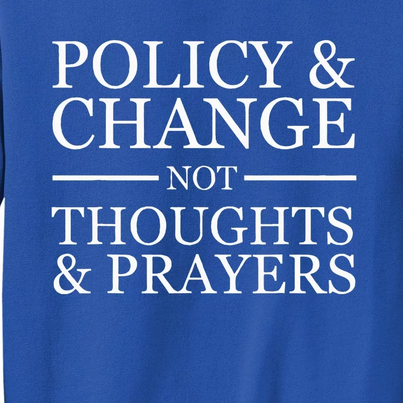 Wear Orange Gun Violence Policy & Change Not Thoughts Prayer Tall Sweatshirt