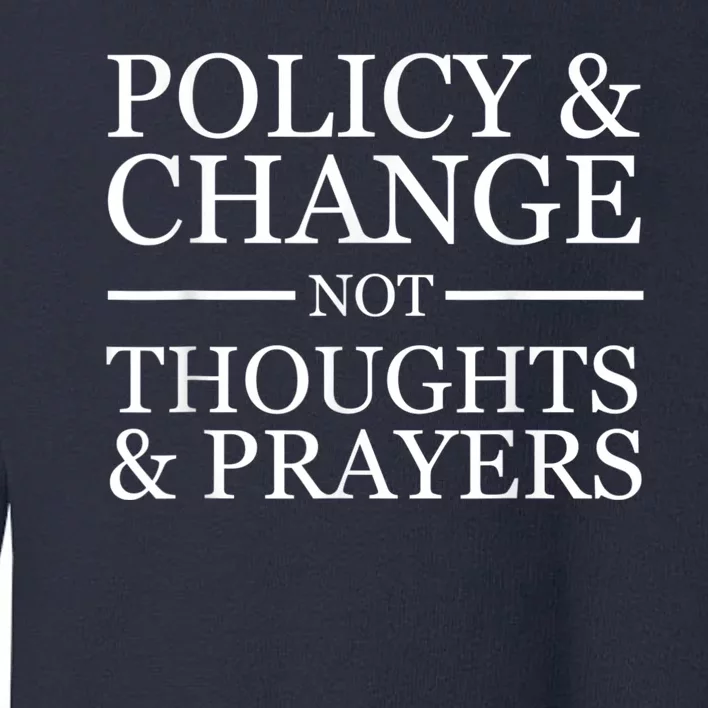 Wear Orange Gun Violence Policy & Change Not Thoughts Prayer Toddler Sweatshirt