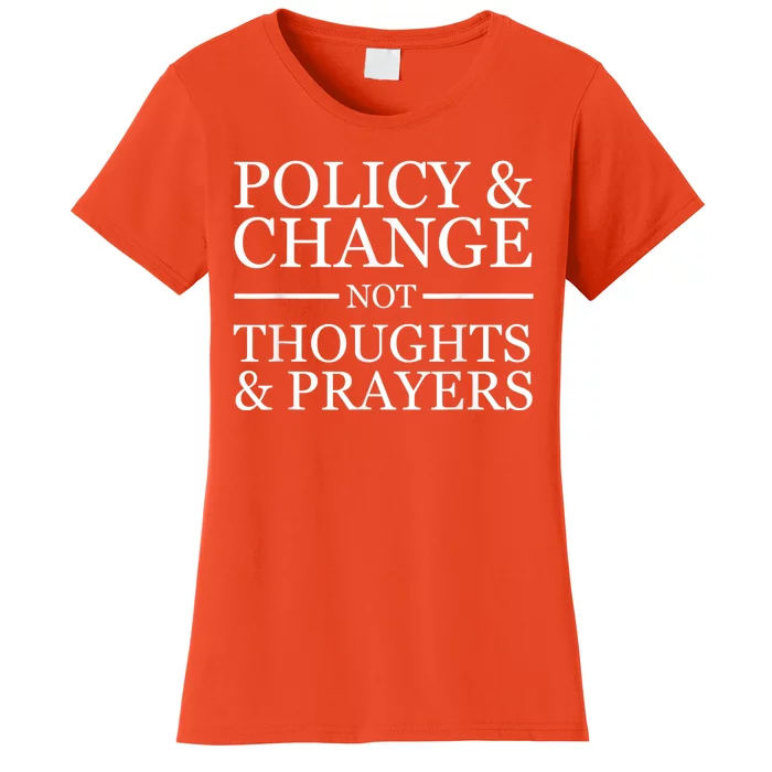 Wear Orange Gun Violence Policy & Change Not Thoughts Prayer Women's T-Shirt