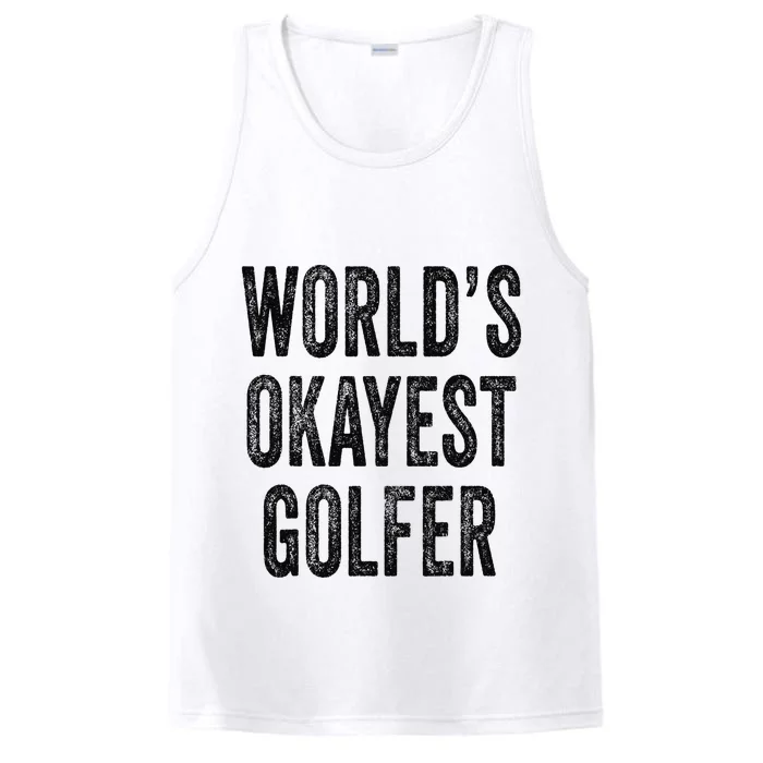 World's Okayest Golfer Golf Father's Day Dad Distressed Performance Tank