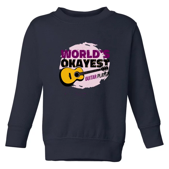 World's Okayest Guitar Player Toddler Sweatshirt