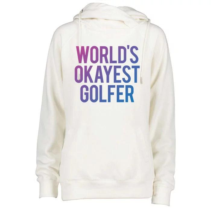 Worlds Okayest Golfer Cool Retiret Golfing Funny Golf Gag Gift Womens Funnel Neck Pullover Hood