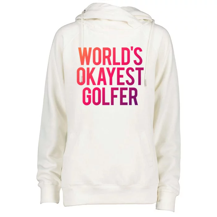 Worlds Okayest Golfer Cool Retiret Golfing Funny Golf Gag Gift Womens Funnel Neck Pullover Hood