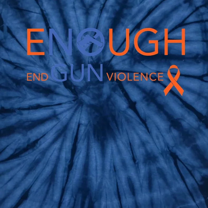 Wear Orange Gun Violence Awareness Enough End Gun Violence Tie-Dye T-Shirt