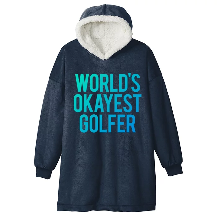 Worlds Okayest Golfer Cool Retiret Golfing Funny Golf Gag Gift Hooded Wearable Blanket