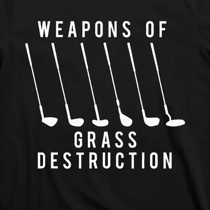 Weapons Of Grass Destruction Golf Lover Golfer Golfing T-Shirt