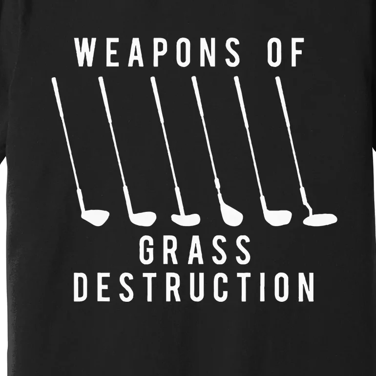 Weapons Of Grass Destruction Golf Lover Golfer Golfing Premium T-Shirt