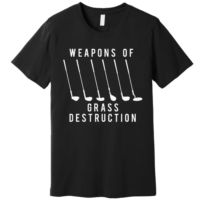 Weapons Of Grass Destruction Golf Lover Golfer Golfing Premium T-Shirt