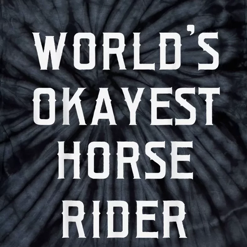 WorldS Okayest Horse Rider Tie-Dye T-Shirt