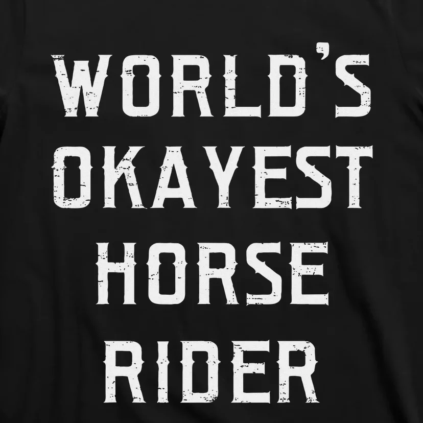 WorldS Okayest Horse Rider Fun T-Shirt