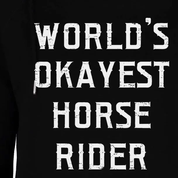 WorldS Okayest Horse Rider Fun Womens Funnel Neck Pullover Hood