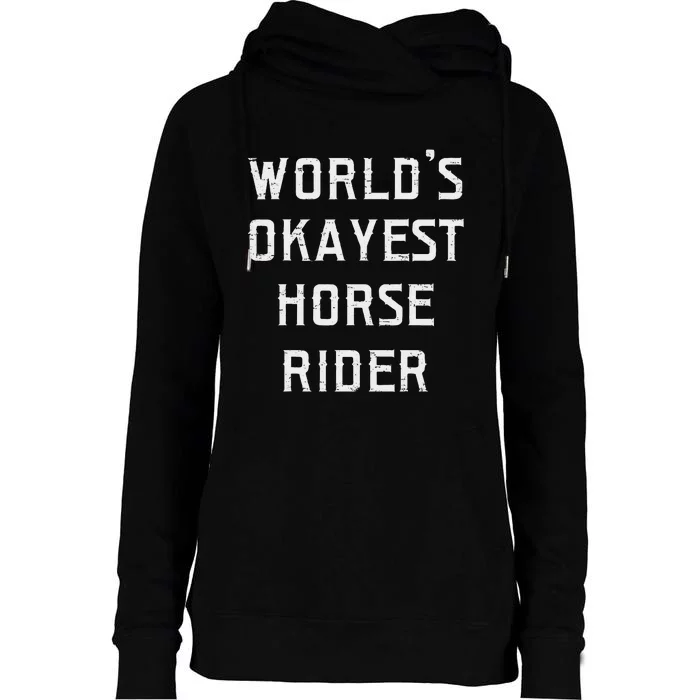 WorldS Okayest Horse Rider Fun Womens Funnel Neck Pullover Hood